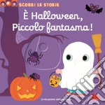 È Halloween, piccolo fantasma! Scorri le storie. Ediz. a colori libro