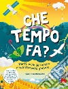 Che tempo fa? Ediz. a colori libro