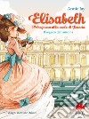 Il segreto dell'automa. Elisabeth principessa alla corte di Francia libro di Jay Annie