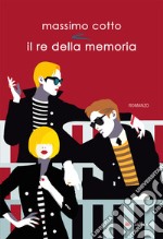 Il re della memoria libro