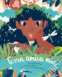 Terra, amica mia. Ediz. a colori libro