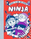 Ninja. Anche tu per un giorno. Nuova ediz. libro