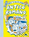 Antico romano. Anche tu per un giorno. Nuova ediz. libro