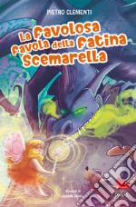 La favolosa favola della fatina Scemarella libro