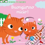 Buongiorno Micio! Scorri le storie. Ediz. a colori libro