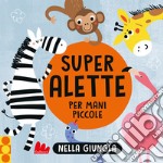 Nella giungla. Super alette per mani piccole. Ediz. a colori libro