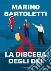 La discesa degli dei libro di Bartoletti Marino