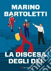 La discesa degli dei libro di Bartoletti Marino