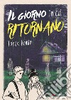 Il giorno in cui ritornano libro