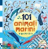 Ci sono 101 animali marini in questo libro. Cerca, trova, associa. Ediz. a colori libro