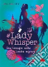 #Lady Whisper. Una teenager nella Londra regency libro di Ley Aniela