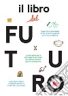 Il libro del futuro. Nuova ediz. libro