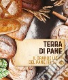 Terra di pane. Il grande libro del pane italiano libro