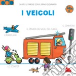 I veicoli. Scopri le parole con il primo dizionario. Ediz. a colori libro