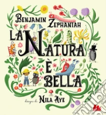 La natura � bella. Ediz. a colori