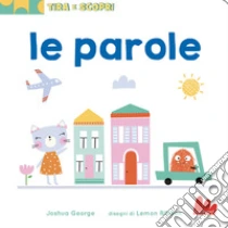 Le parole. Tira e scopri. Ediz. a colori