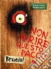 Non aprire questo pacco. Brucia!        libro