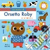 La storia di orsetto Roby alla fattoria. Ediz. a colori libro