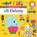 La storia di Lilli elefante in città. Ediz. a colori libro