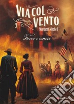 Via col vento. Vol. 3: Fuoco e ceneri libro