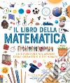 Il libro della matematica libro di Weltman Anna