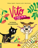 La bocca che puzzicchia. Vito, il cane che dà il buonumore. Ediz. a colori libro