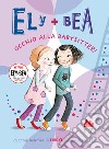 Occhio alla babysitter! Ely + Bea. Ediz. a colori. Vol. 4 libro di Barrows Annie Blackall Sophie