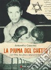 La piuma del ghetto. Leone Èfrati, dalla gloria al campo di sterminio libro di Capurso Antonello