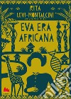 Eva era africana libro di Levi-Montalcini Rita
