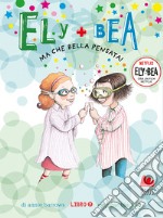 Ma che bella pensata! Ely + Bea. Nuova ediz.. Vol. 7 libro