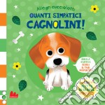 Quanti simpatici cagnolini! Allegri cucciolotti. Ediz. a colori libro