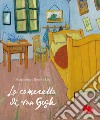 La cameretta di Van Gogh. Ediz. a colori libro di Loy Margherita Loy Rosetta