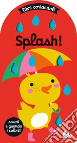 Splash. Libri coriandoli. Ediz. a colori libro