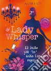 #Lady Whisper. Il ballo più in della Londra regency libro