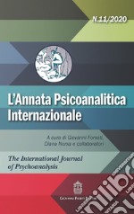 L'annata psicoanalitica internazionale. The international journal of psychoanalysis (2020). Vol. 11 libro