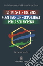 Social Skills Training cognitivo-comportamentale per la schizofrenia. Una guida pratica libro