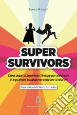 Super Survivors. Come usare la Superhero therapy per affrontare le esperienze traumatiche correlate ai disastri libro