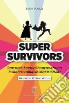Super Survivors. Come usare la Superhero therapy per affrontare le esperienze traumatiche correlate ai disastri libro di Scarlet Janina