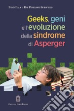 Geeks, geni e l'evoluzione della sindrome di Asperger libro