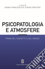 Psicopatologia e atmosfere. Prima del soggetto e del mondo libro