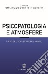 Psicopatologia e atmosfere. Prima del soggetto e del mondo libro