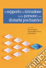 Il supporto all'istruzione delle persone con disturbi psichiatrici libro