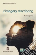 L'imagery rescripting. Teoria e pratica