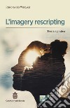 L'imagery rescripting. Teoria e pratica libro