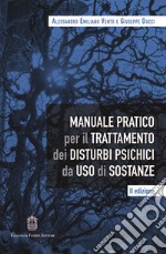 Manuale pratico per il trattamento dei disturbi psichici da uso di sostanze