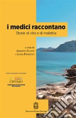 I medici raccontano. Storie di vita e di malattia