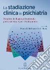 La stadiazione clinica in psichiatria. Rendere la diagnosi funzionale per la ricerca e per il trattamento libro