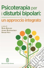 Psicoterapia per i disturbi bipolari: un approccio integrato libro