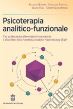 Psicoterapia analitico-funzionale. Una guida pratica alle relazioni terapeutiche e all'utilizzo della Functional Analytic Psychotherapy (FAP) libro