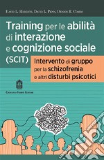 Training per le abilità di interazione e cognizione sociale (SCIT). Intervento di gruppo per la schizofrenia e altri disturbi psicotici